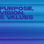 Purpose, Vision, & Values